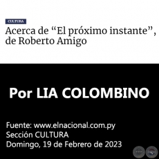 ACERCA DE EL PRÓXIMO INSTANTE, DE ROBERTO AMIGO - Por LIA COLOMBINO - Domingo, 19 de Febrero de 2023